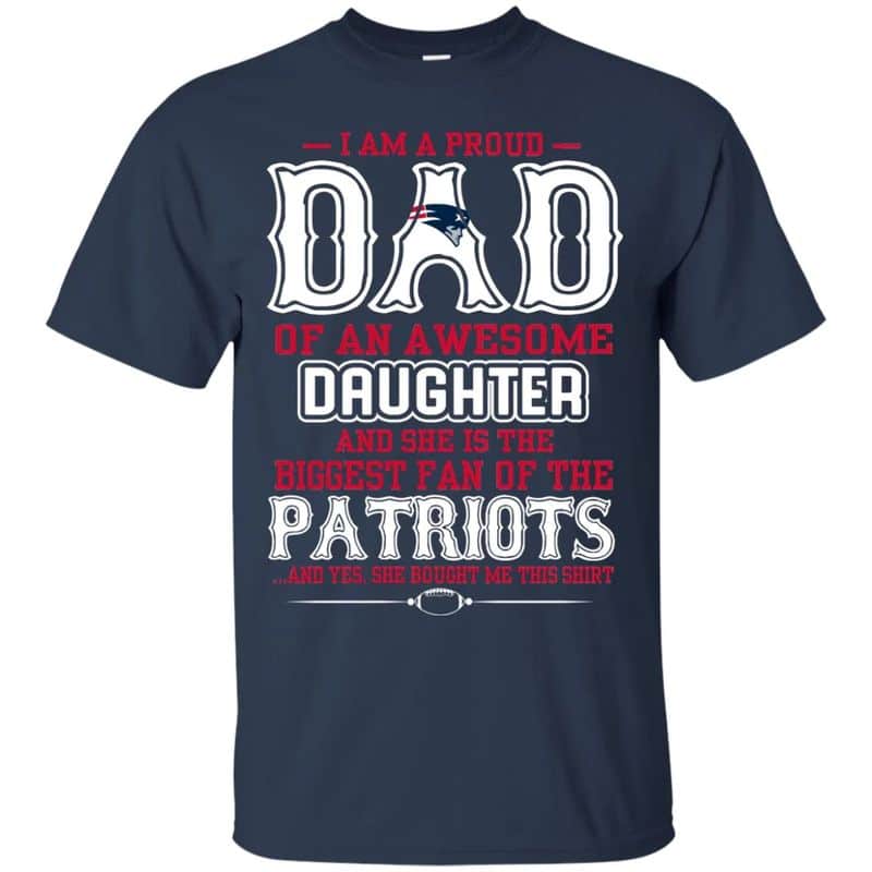 New England Patriots – Proud Dad Of An Awesome Daughter Unisex T-Shirt Gift For Father’s Day