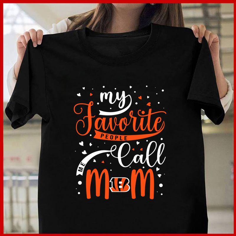 Cincinnati Bengals My Favorite People Call Me Mom Mother’s Day T-shirt AZTS350