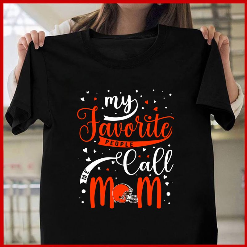 Cleveland Browns My Favorite People Call Me Mom Mother’s Day T-shirt AZTS351