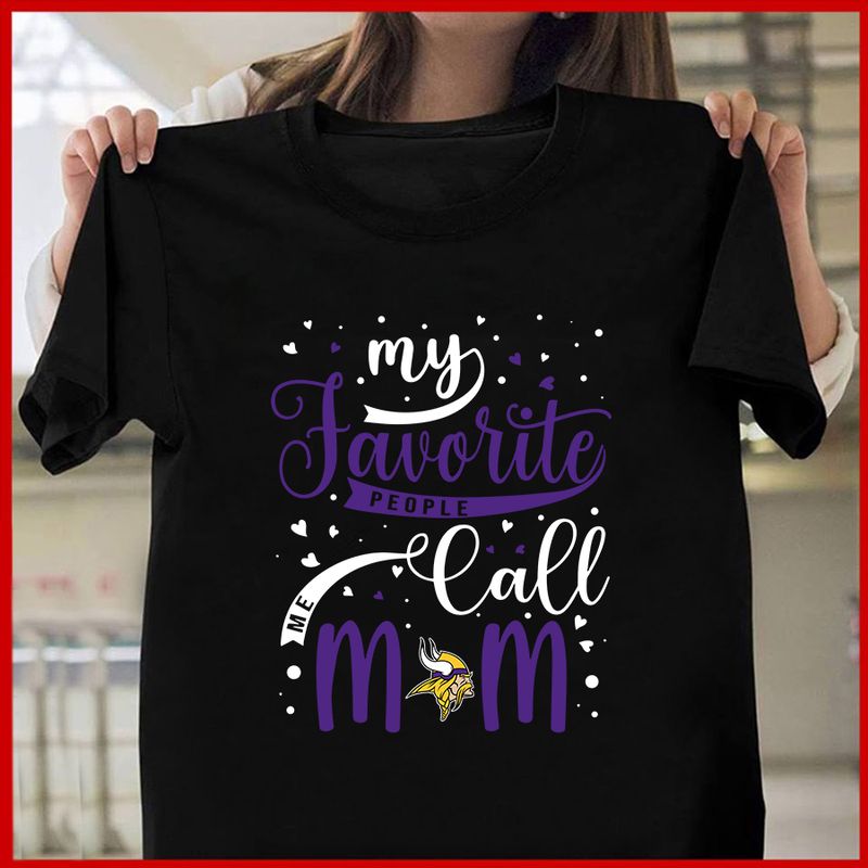 Minnesota Vikings My Favorite People Call Me Mom Mother’s Day T-shirt AZTS364