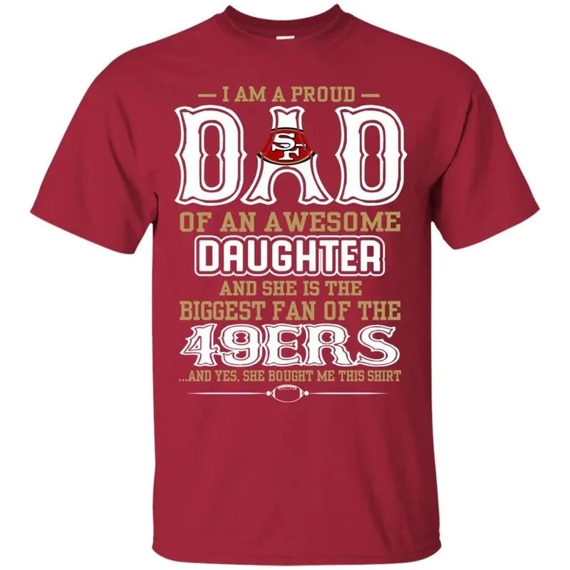 San Francisco 49ers – Proud Dad Of An Awesome Daughter Unisex T-Shirt Gift For Father’s Day