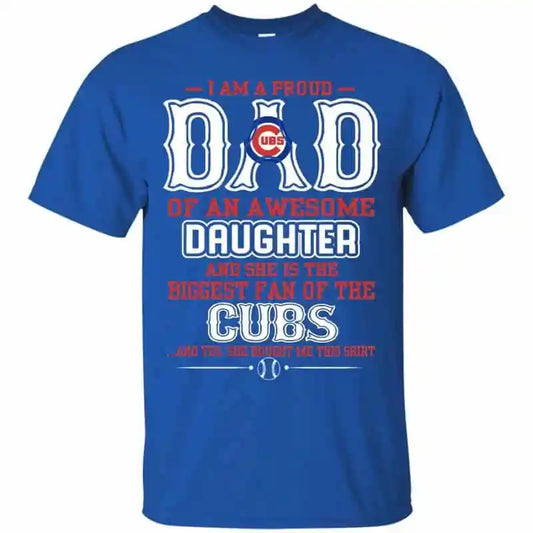 Chicago Cubs – Proud Dad Of An Awesome Daughter Unisex T-Shirt Gift For Father’s Day