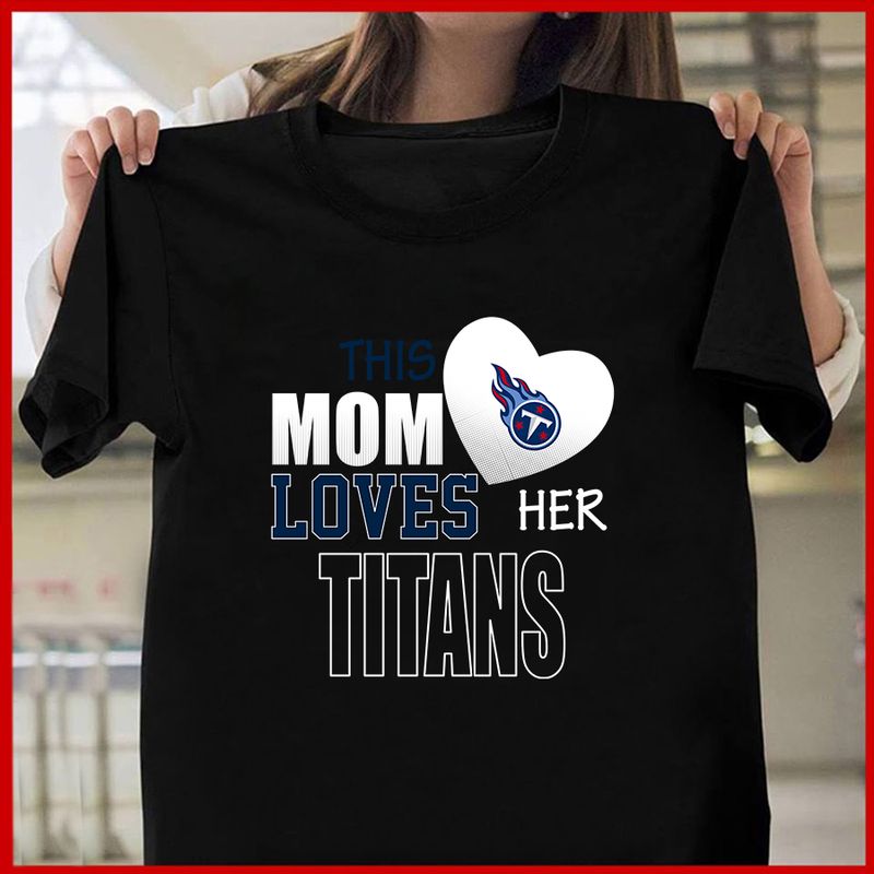 Tennessee Titans Mom Loves Mother’s Day T-shirt AZTS343