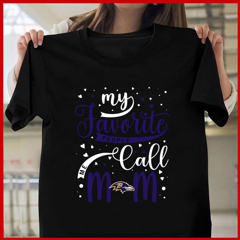 Baltimore Ravens My Favorite People Call Me Mom Mother’s Day T-shirt AZTS346