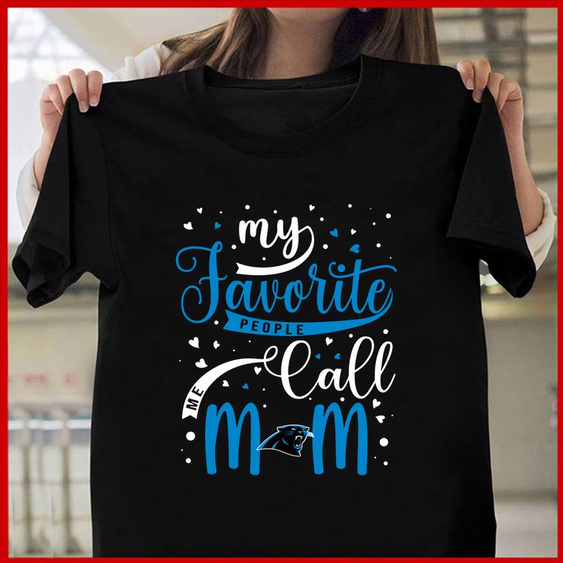 Carolina Panthers My Favorite People Call Me Mom Mother’s Day T-shirt AZTS348