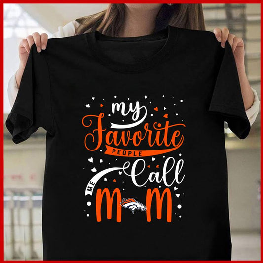 Denver Broncos My Favorite People Call Me Mom Mother’s Day T-shirt AZTS353