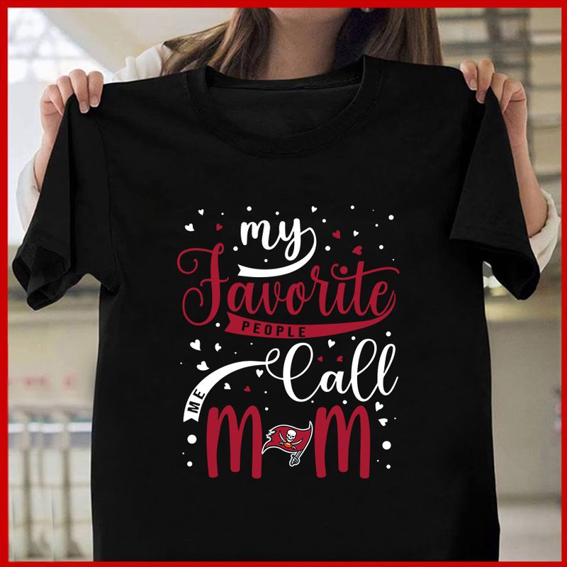 Tampa Bay Buccaneers My Favorite People Call Me Mom Mother’s Day T-shirt AZTS373